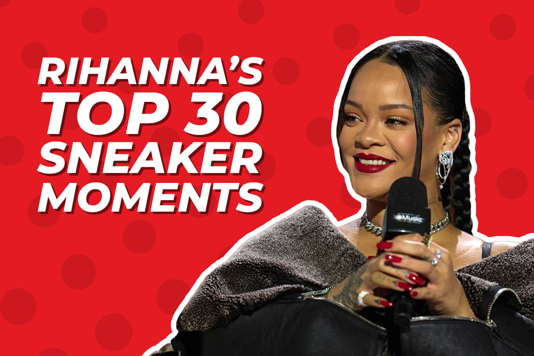 Rihanna’s Top 30 Sneaker Moments